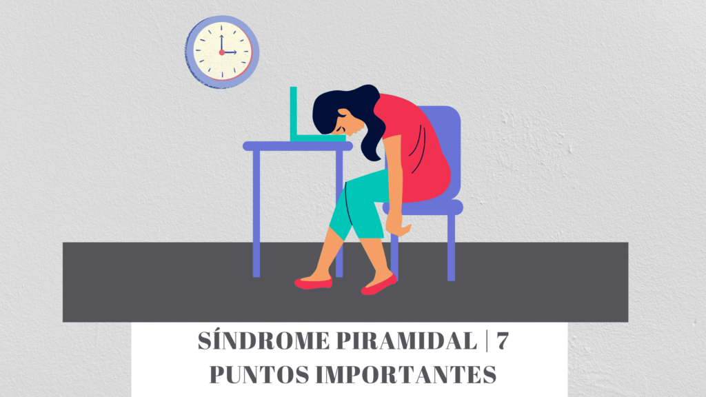 Síndrome del Piramidal | 7 puntos importantes