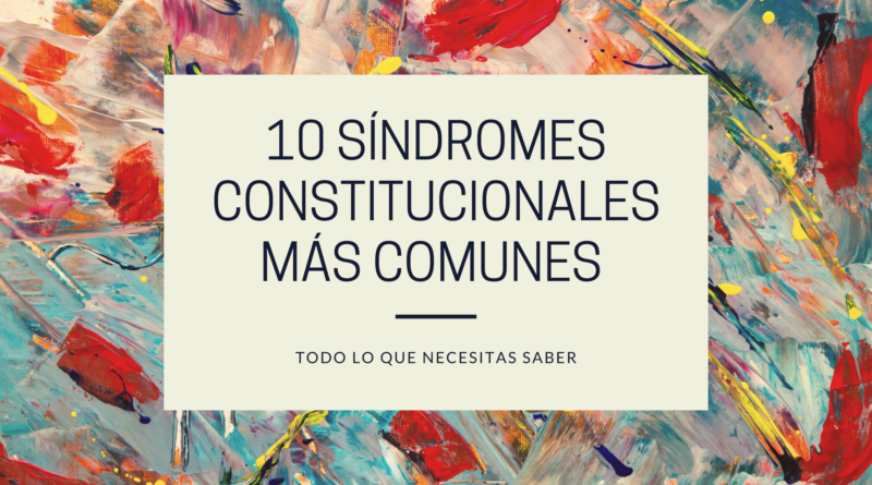 10 Síndromes Constitucionales más Comunes