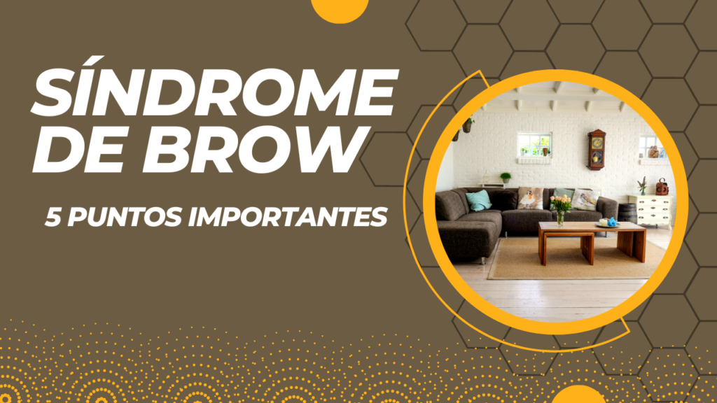 síndrome de Brow | 5 Puntos Importantes