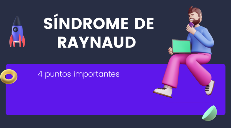Síndrome de Raynaud | 4 puntos importantes
