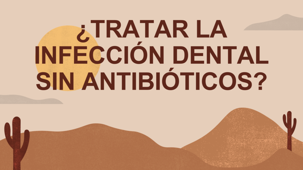 ¿Tratar la infección dental sin antibióticos?